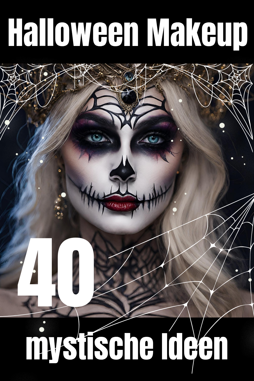 40 Halloween Makeup Ideen | La Catrina | Sugar Skulls |  Facepainting | Festival Kopfschmuck