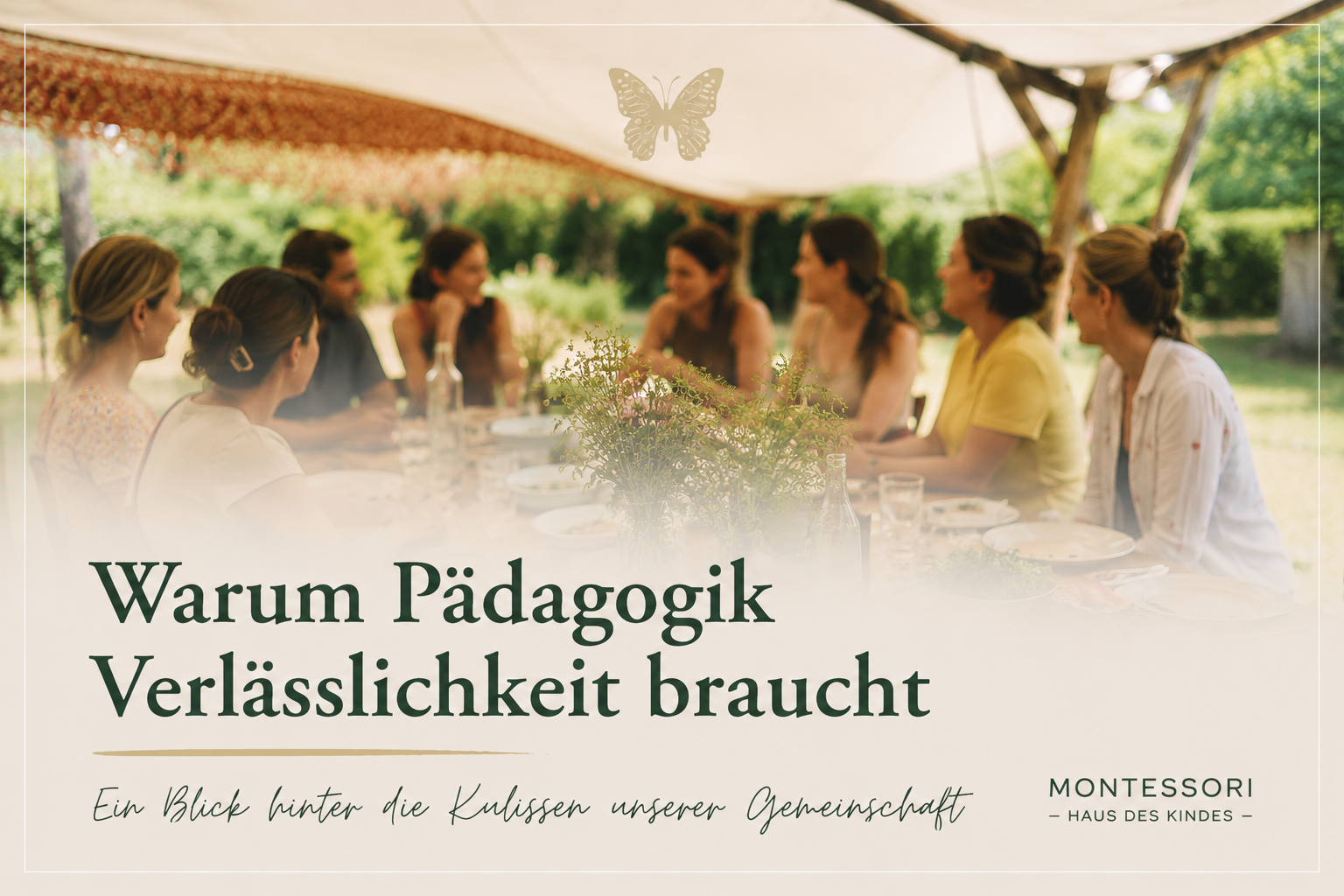 Warum Pädagogik Verlässlichkeit braucht: Ein Blick hinter die Kulissen unserer Gemeinschaft