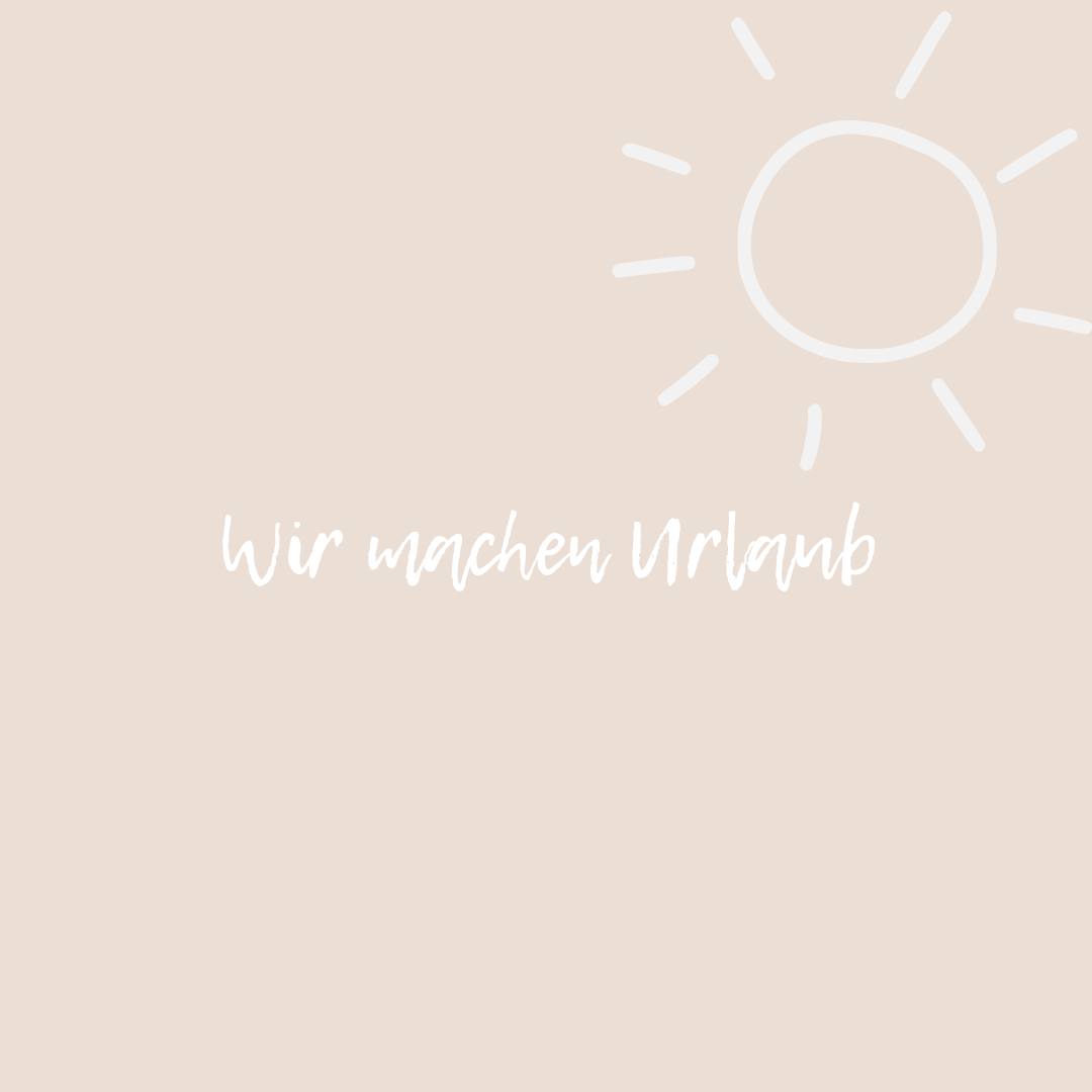 Urlaub vom 14.8-25.8.23