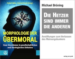 Detlef Hiller, Daniel Straß (Hg.): Morphologie der Übermoral. / Michael Bröning: Die Hetzer sind immer die an­deren.