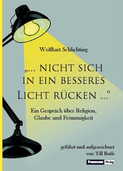 Wolfhart Schlichting: „… Nicht sich in ein bes­seres Licht rücken …“. Ein Gespräch über Reli­gion, Glaube und Frömmigkeit