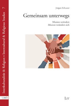 Jürgen Schuster: Gemeinsam unterwegs. Mission verändert – Mission verändert sich