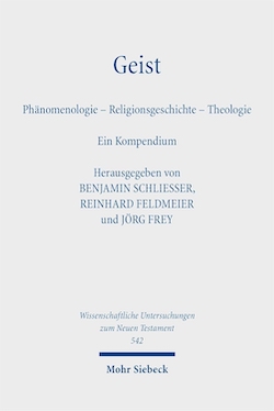 Benjamin Schließer, Reinhard Feldmeier, Jörg Frey (Herausgeber) und Saskia Urech (Mit­arbeit): Geist. Phänomenologie – Religionsgeschichte – Theologie