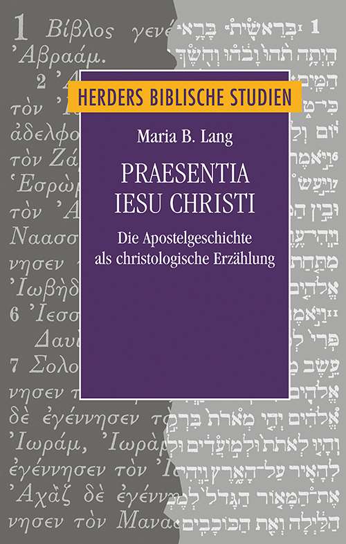 Maria B. Lang: Praesentia Iesu Christi. Die Apostelgeschichte als christologische Erzählung