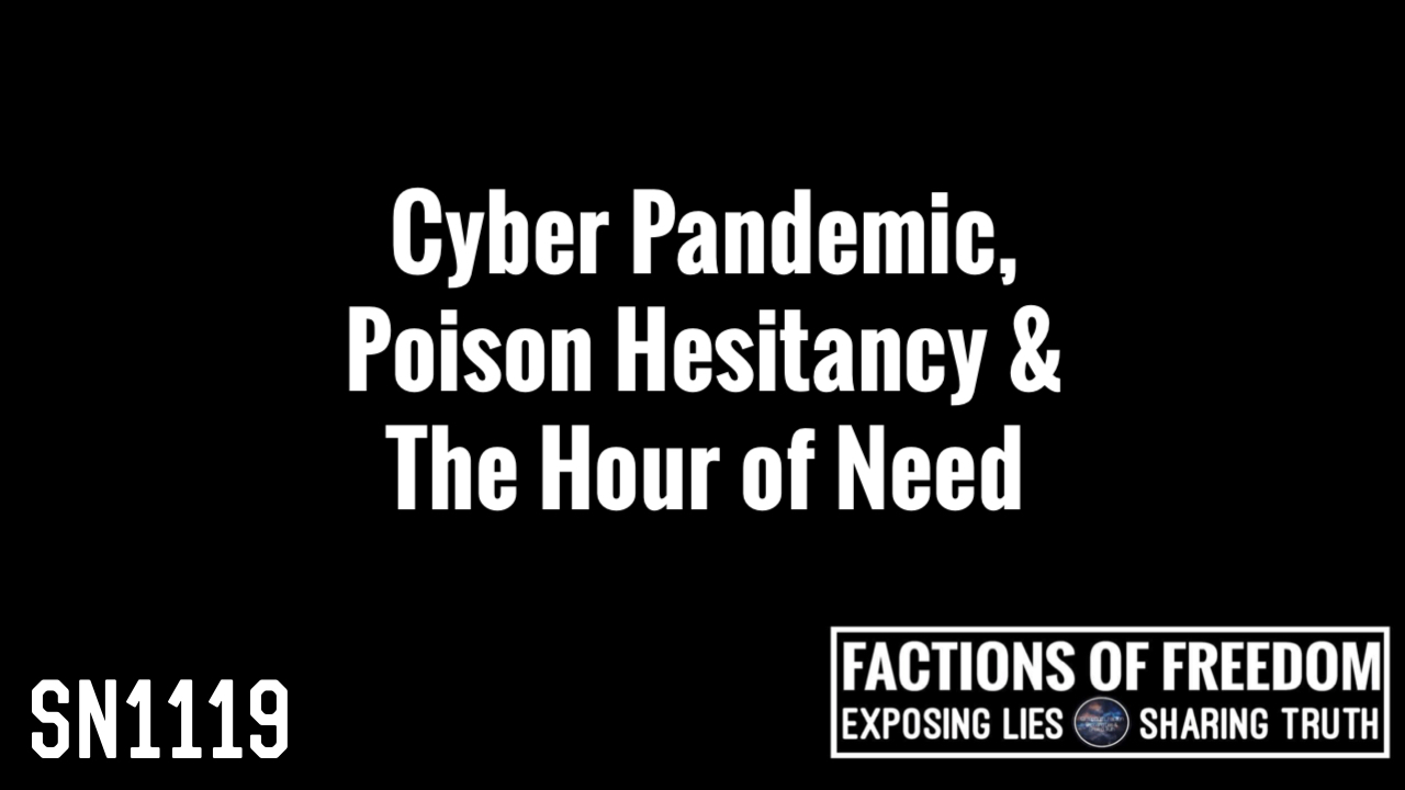 SN1119: Cyber Pandemic, Poison Hesitancy & The Hour of Need ⚠️