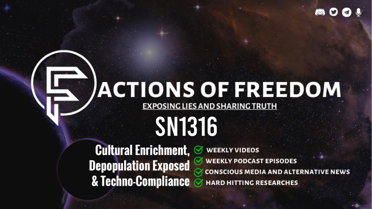 SN1316: Cultural Enrichment, Depopulation Exposed & Techno-Compliance ⚠️