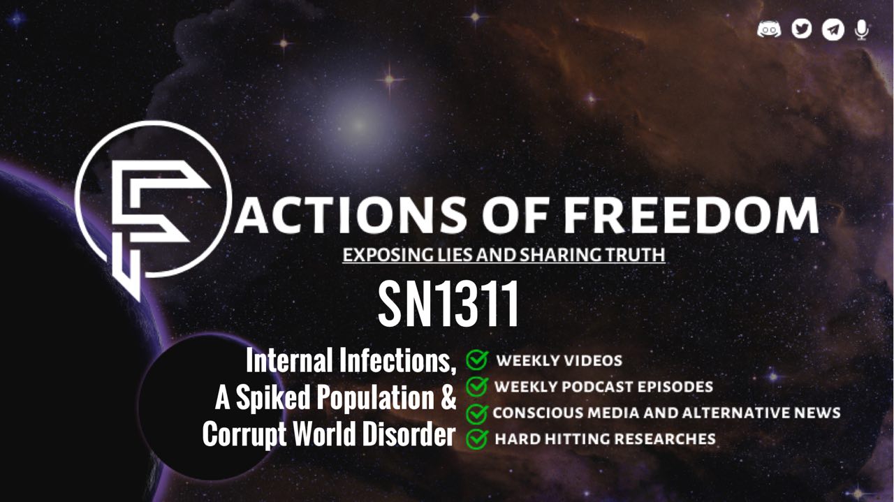 SN1311: Internal Infections, A Spiked Population & Corrupt World Disorder ⚠️