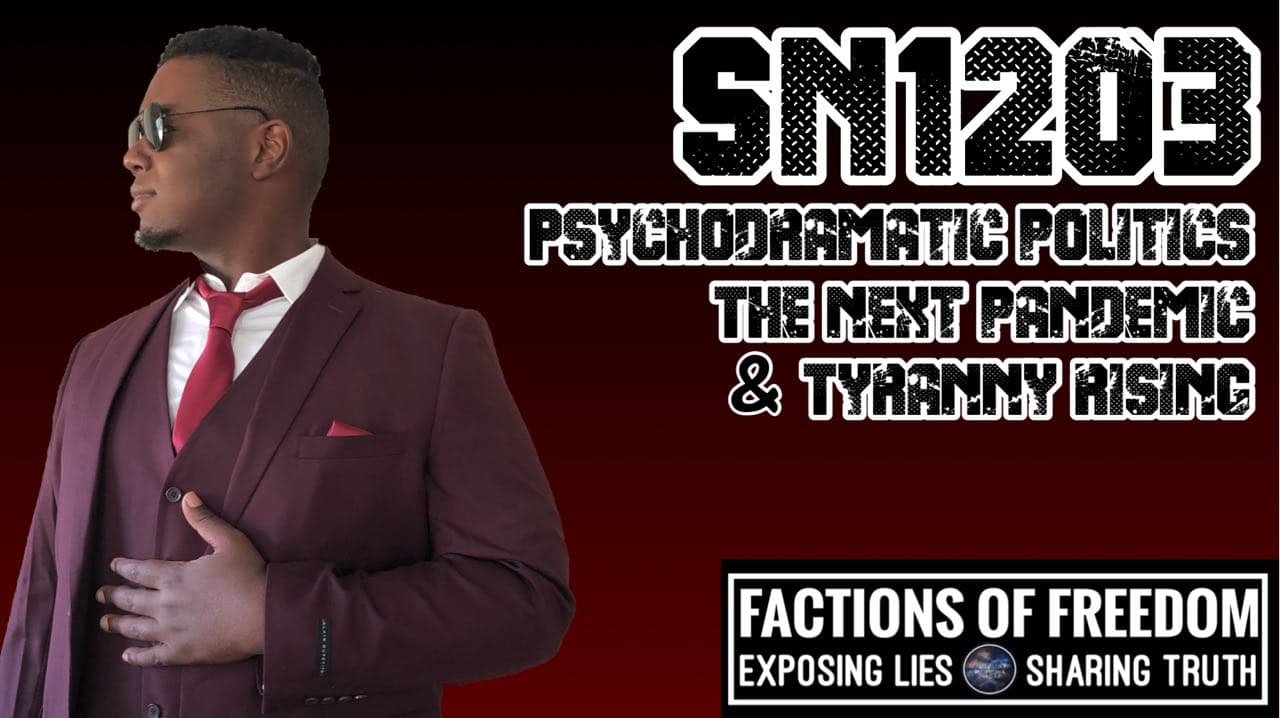SN1203: Psychodramatic Politics, The Next Pandemic & Tyranny Rising ⚠️
