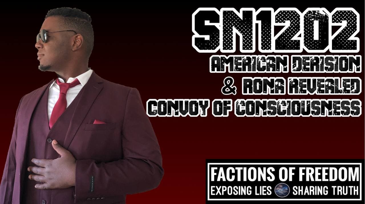 SN1202: American Derision, Rona Revealed & Convoy Of Consciousness