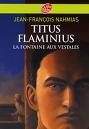 Titus Flaminius 1- La fontaine aux vestales