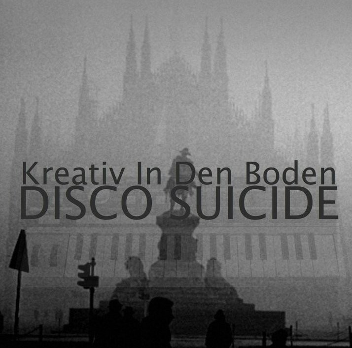 Kreativ In Den Boden - Disco Suicide