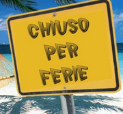 Chiuso per ferie!