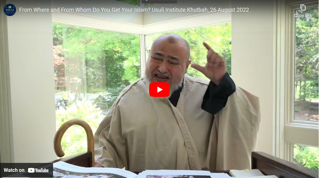 "From Where and From Whom Do You Get Your Islam?"