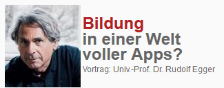 Bildung in einer Welt voller Apps? Vortrag: Univ.-Prof. Dr. Rudolf Egger Bild: Scrst VLImail