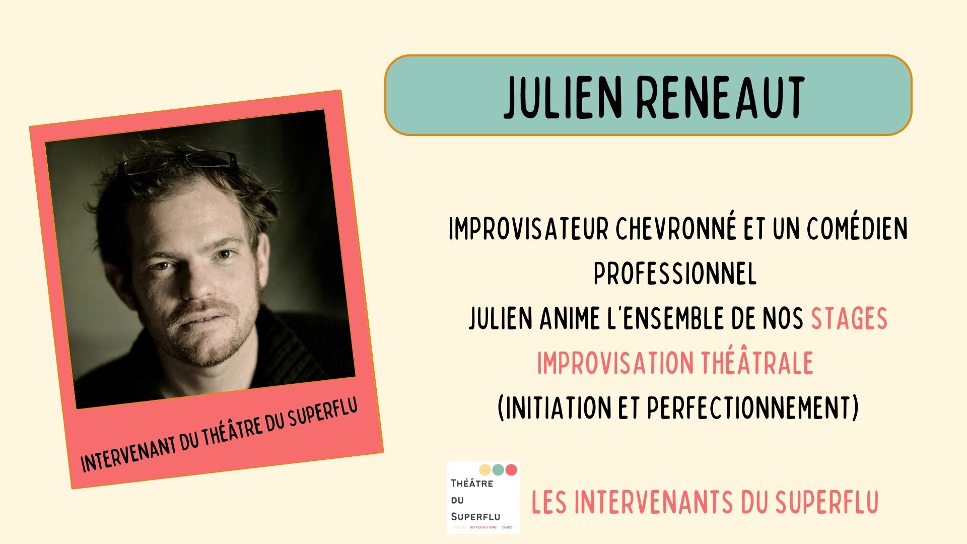 Julien RENEAUT notre intervenant en improvisation théâtrale - Saison 2025/2026 - Crédits photos et images : Le théâtre du Superflu - Création EGUE Août 2025