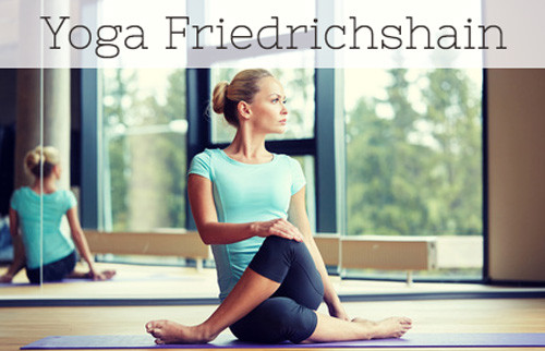 Yoga in Berlin Friedrichshain - Yoga Studios und Yoga Unterricht