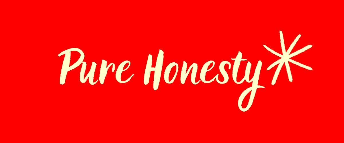 Pure Honesty
