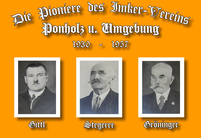 Pioniere des Imkervereins Ponholz: Gittl, Stegerer, Gröninger