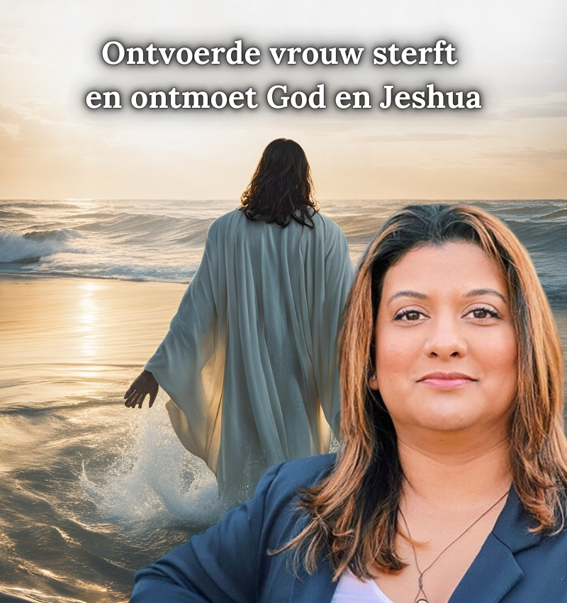 Ontvoerde vrouw sterft en ontmoet God en Jezus