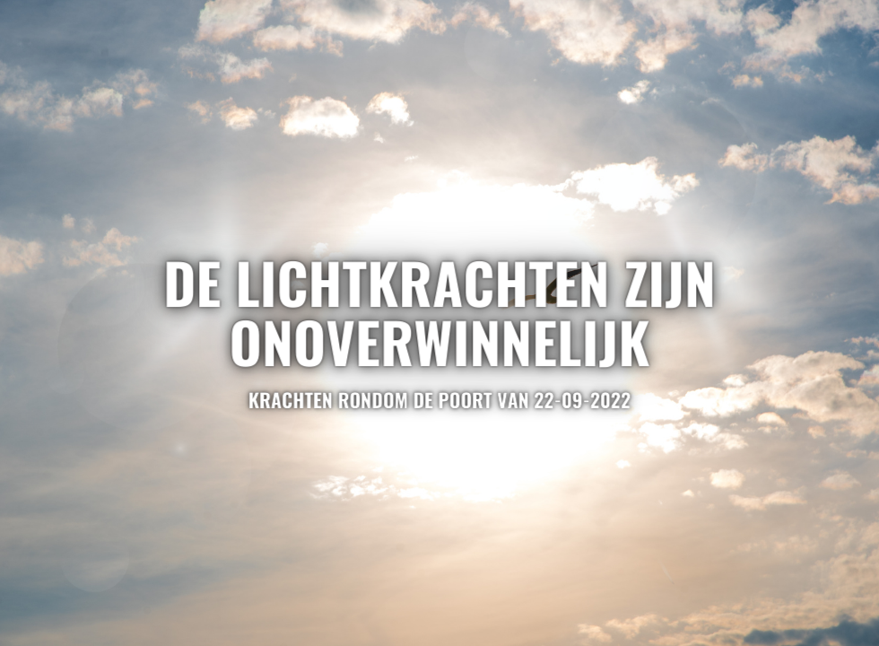 De Lichtkrachten zijn Onoverwinnelijk ♥ Mieke Vulink ♥ Lichtwerkers Nederland
