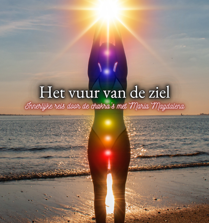 Het vuur van de ziel - Innerlijke reis door de chakra’s met Maria Magdalena ♥ Pamela Kribbe ♥ Lichtwerkers Nederland