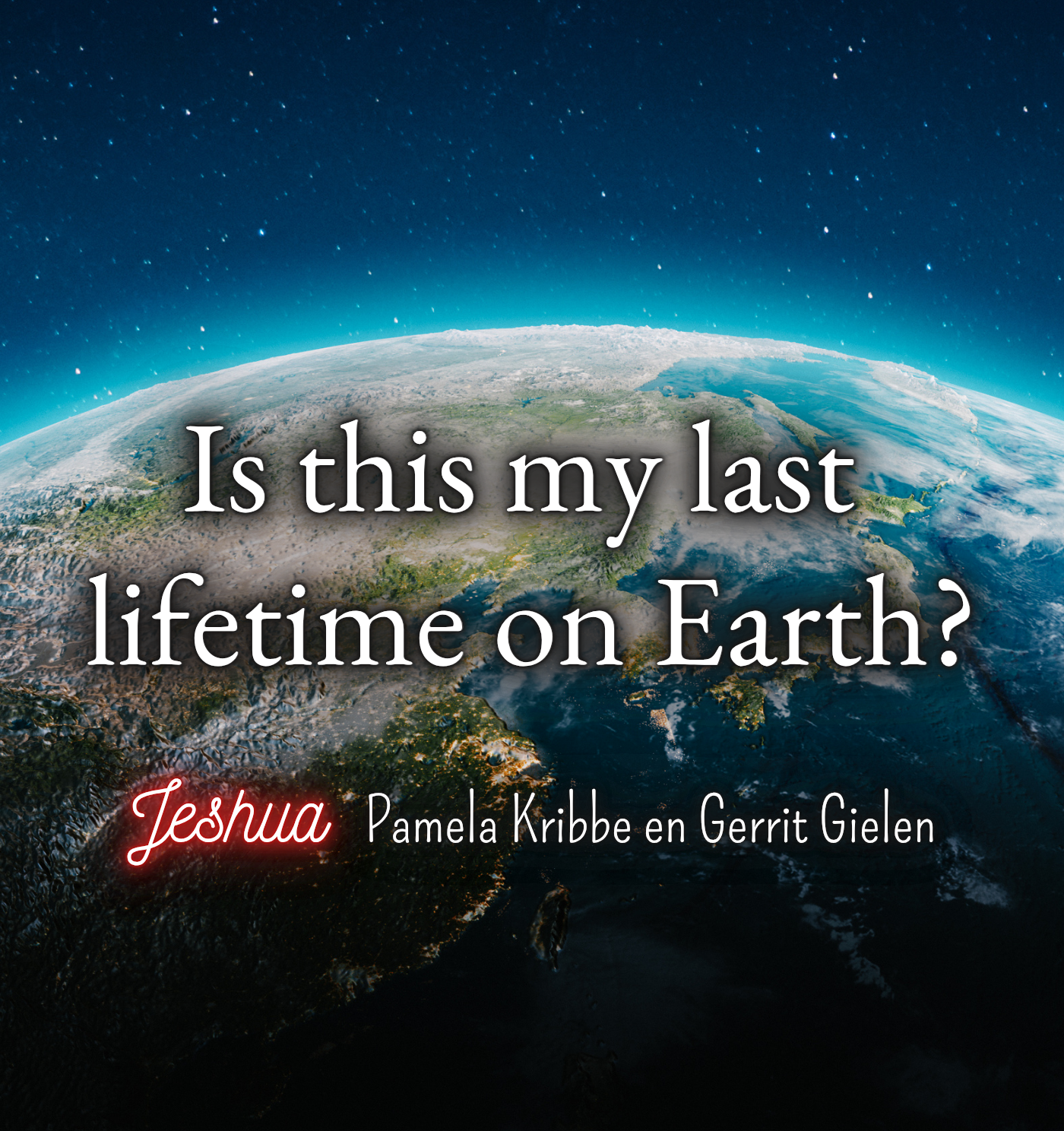 Is this my last lifetime on Earth?