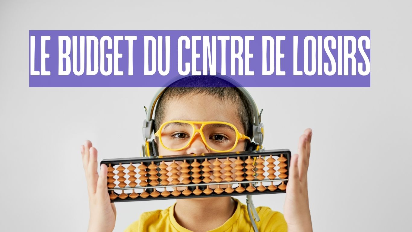 Comprendre le budget du centre de loisirs