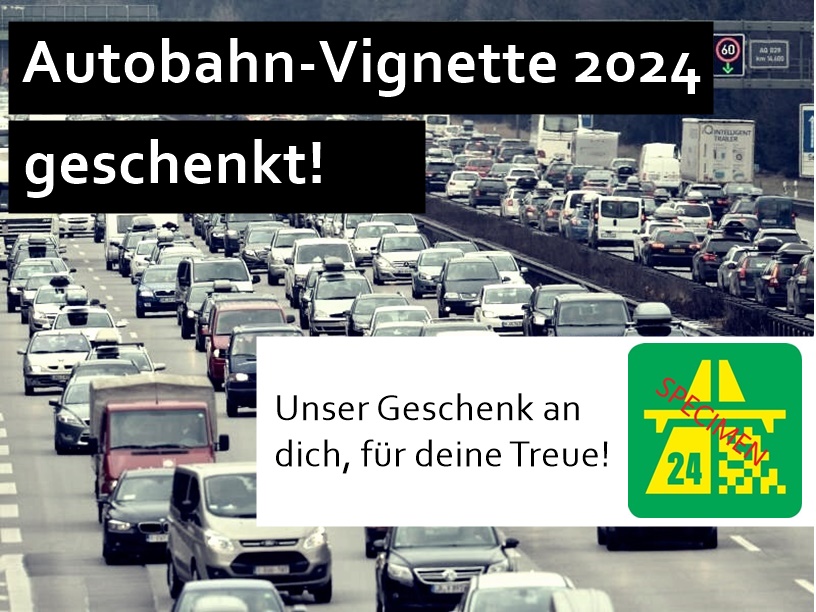 Autobahnvignette 2024 geschenkt!