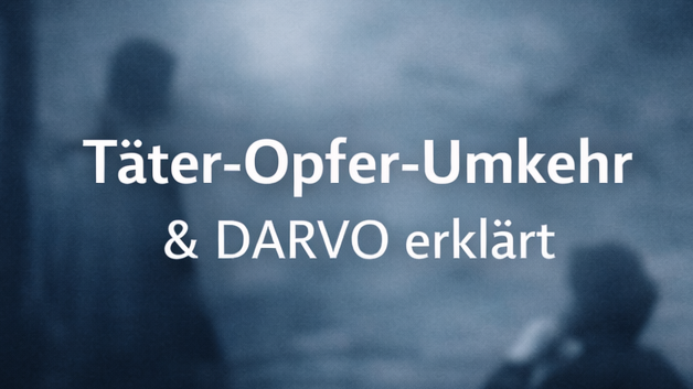 Täter-Opfer-Umkehr und DARVO: Wie Schuld verdreht und Verantwortung abgewehrt wird