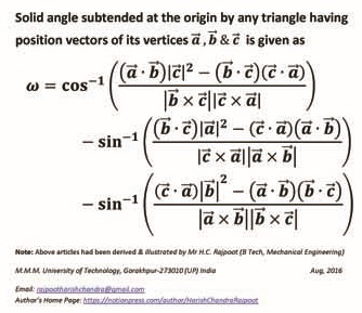 A general (analytic & precision) formula to compute the correct value of solid angle subtended by any triangle at the origin which is equally applicable in all the cases given the position vectors of all three vertices in 3D coordinate system. 