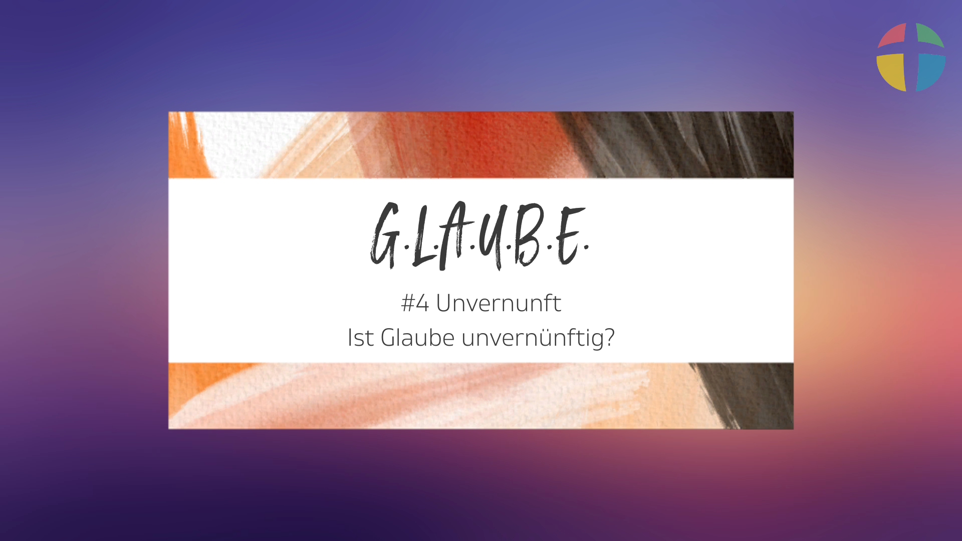 G.L.A.U.B.E. #4 - Unvernunft