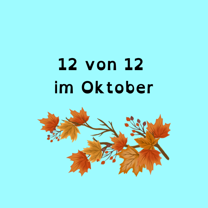 12 von 12 im Oktober