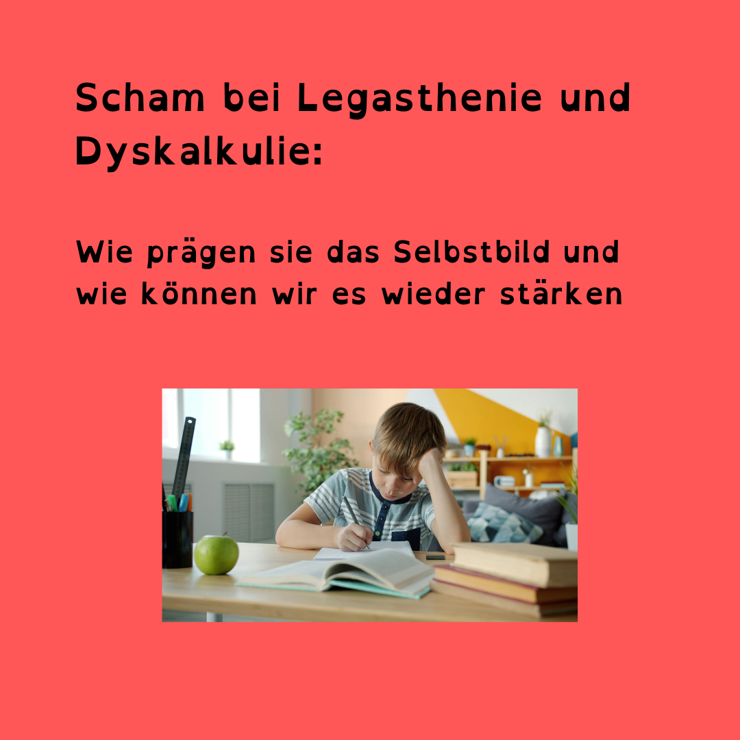 Scham bei Legasthenie und Dyskalkulie: Wie prägen sie das Selbstbild und wie können wir es wieder stärken