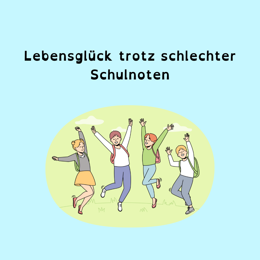 Lebensglück trotz schlechter Schulnoten