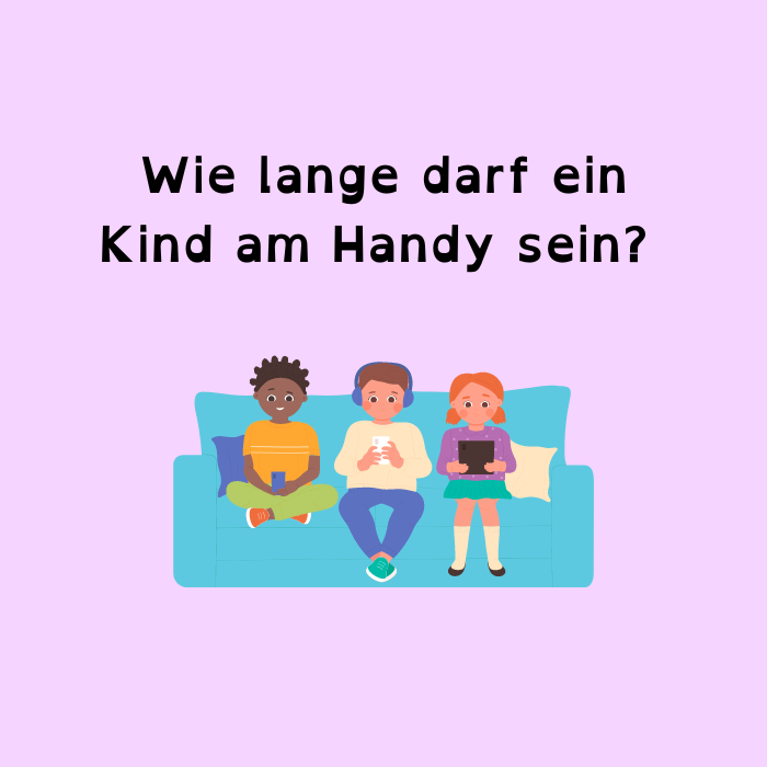 Wie lange darf ein Kind am Handy sein?