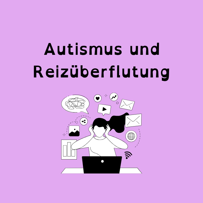 Reizüberflutung bei Autismus