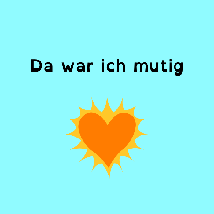 Da war ich mutig