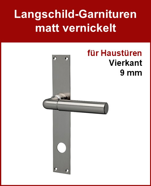 Langschild-Garnituren matt vernickelt, für Haustüren, Vierkant 9 mm