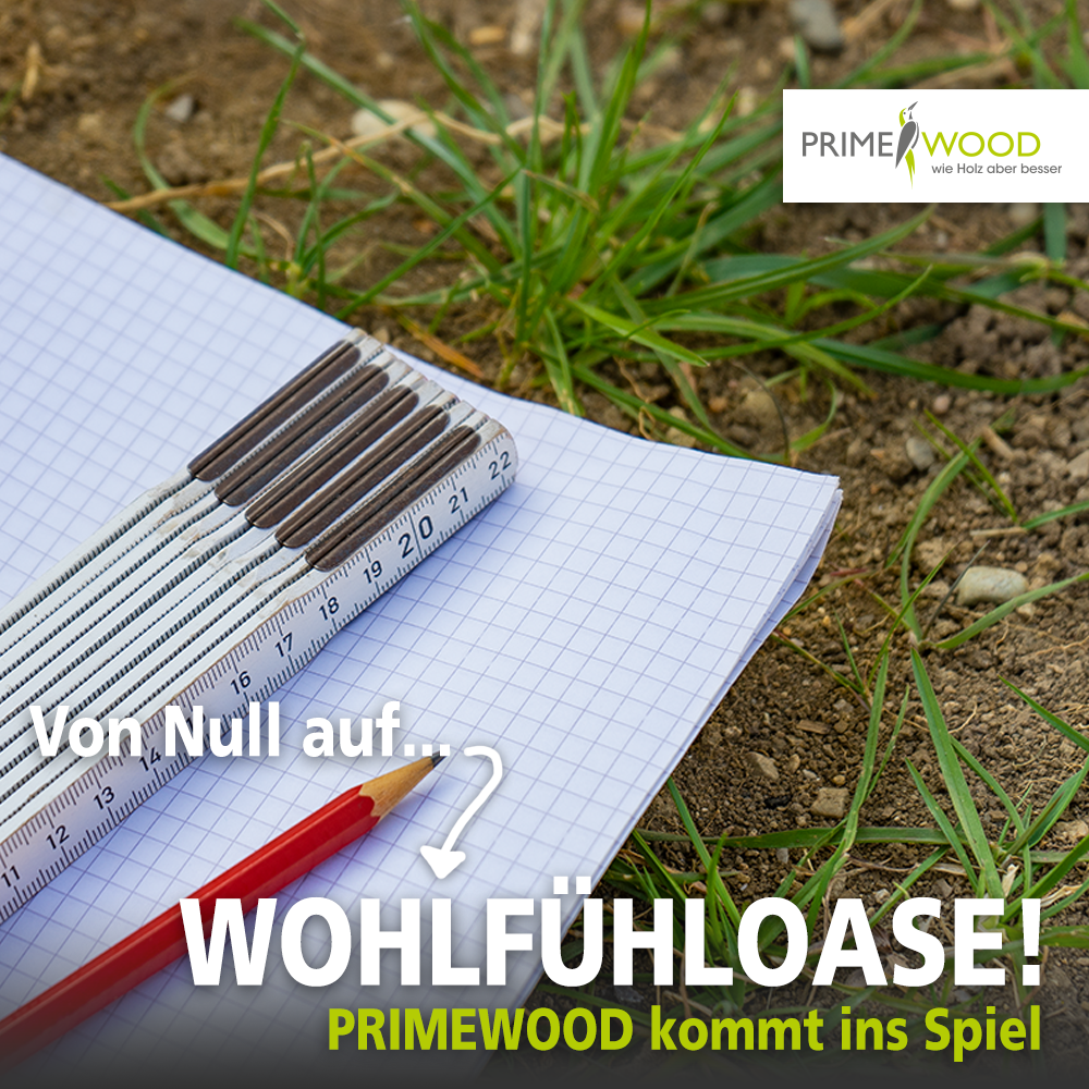 Von Null auf Wohlfühloase - PRIMEWOOD kommt ins Spiel.