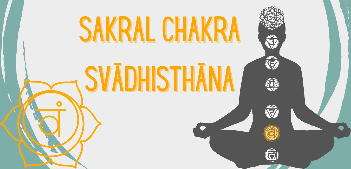 Das Sakral Chakra - svādhisthāna