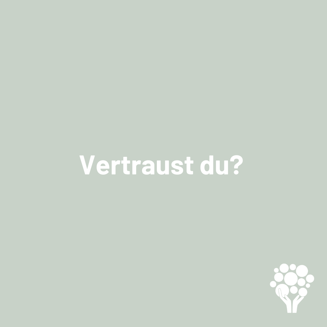 Vertraust du?