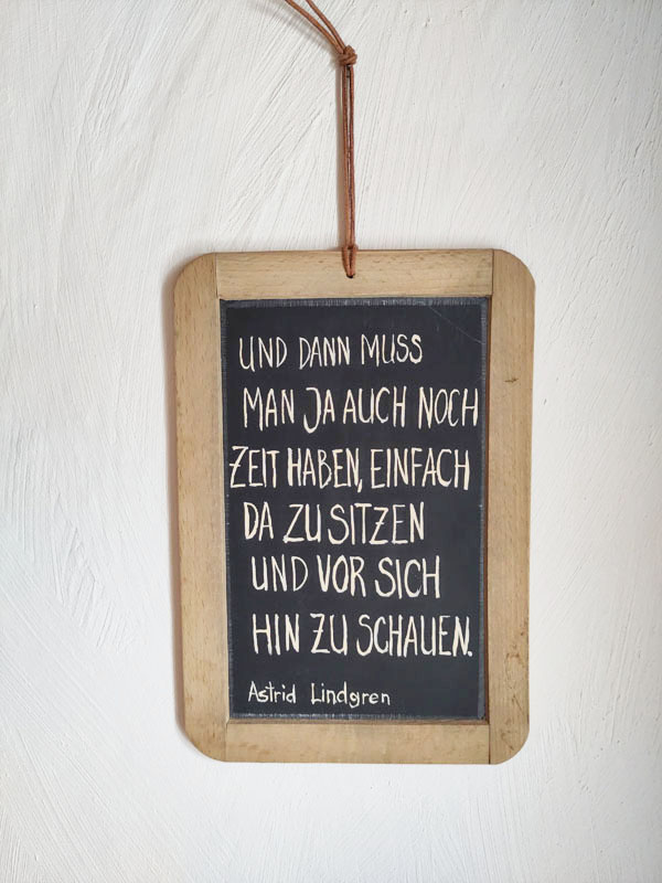Astrid Lindgren Zeit Zitat Atelier Café Atelier-Café Restaurant Daniel Gisler Kunst Maler Künstler Kunstmaler Krinau Wattwil Toggenburg Ostschweiz St. Gallen SG