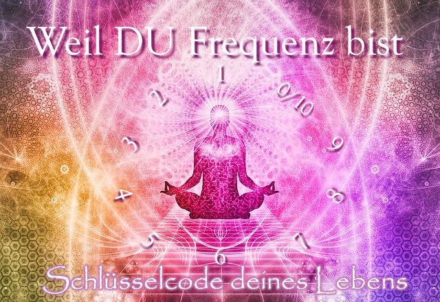 Weil DU Frequenz bist