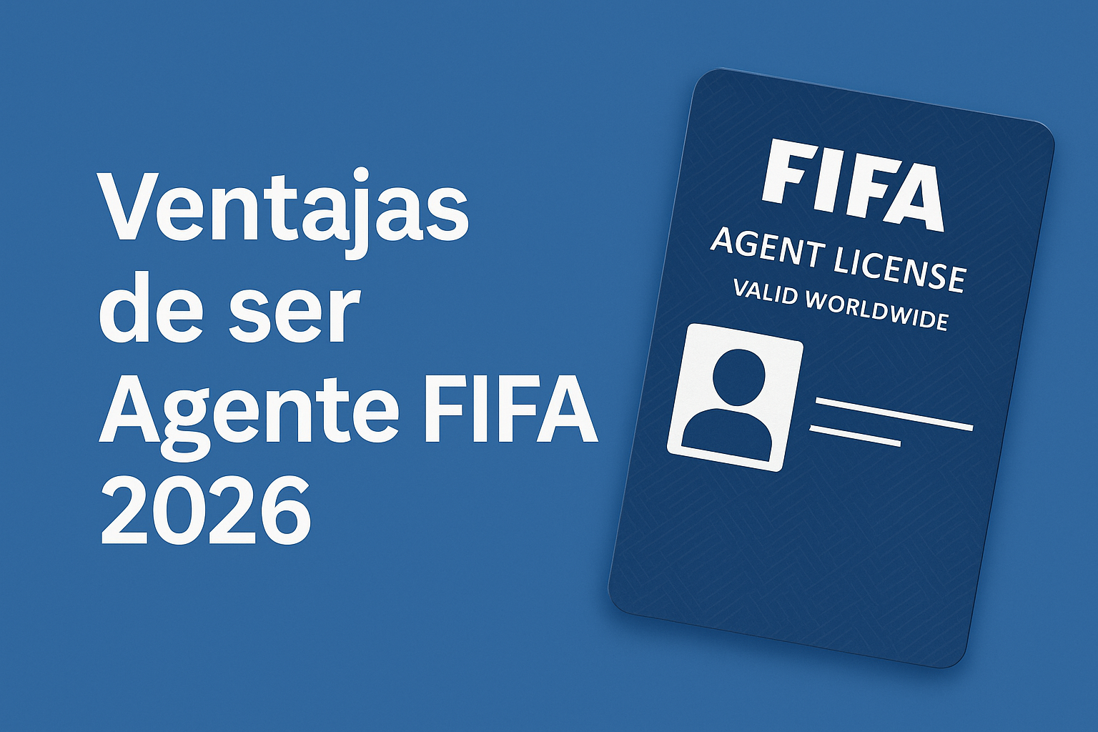 ¿Qué beneficios tiene obtener la licencia de Agente FIFA en 2026?