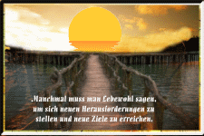 Manchmal muss man Lebewohl sagen, um sich neuen Herausforderungen zu stellen und neue Ziele zu erreichen.