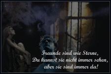 Freunde sind wie Sterne, du kannst sie nicht immer sehen, aber sie sind immer da.