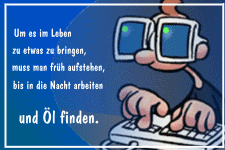 Um es im Leben zu etwas zu bringen, muss man früh aufstehen, bis in die Nacht arbeiten und Öl finden.