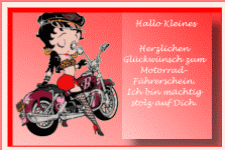 Hallo Kleines - herzlichen Glückwunsch zum Motorradführersein. Ich bin mächtig stolz auf dich.