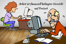 Arbeit ist finanziell bedingter Verzicht auf Freizeit.