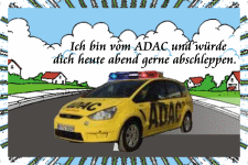Ich bin vom ADAC und würde dich heute Abend gerne abschleppen.